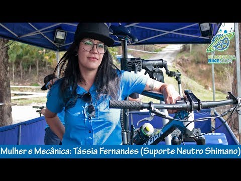 Mulher e Mecânica: Tássia Fernandes, Suporte Neutro Shimano