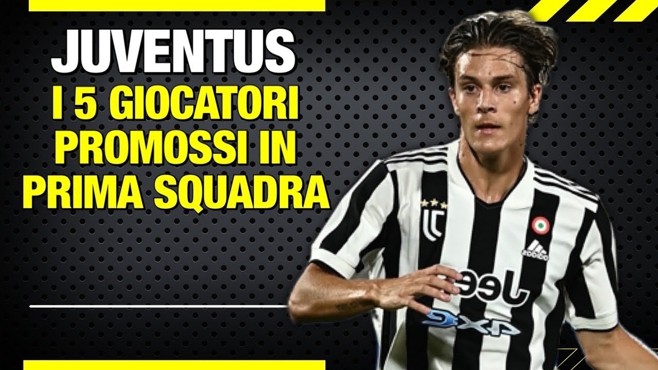 Juventus: decisi i 5 giovani che passeranno dall'Under 23 alla prima squadra ||| Analisi FcmSport