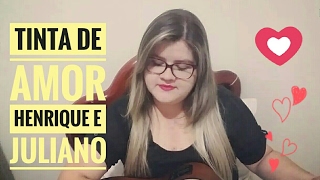 Tinta de Amor - Henrique e Juliano (Dany Gondim - Cover)