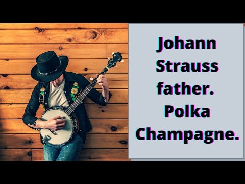 Иоганн Штраус-отец. Полька Шампанское.