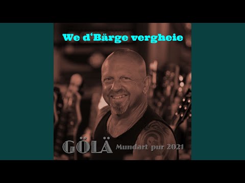We d'Bärge vergheie (Mundart pur 2021)