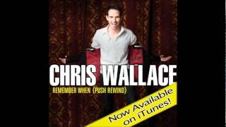 Chris Wallace- Remember When (Push Rewind)