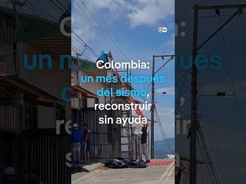 Colombia a un mes del terremoto y habitantes reconstruyen sin apoyo del gobierno #shorts