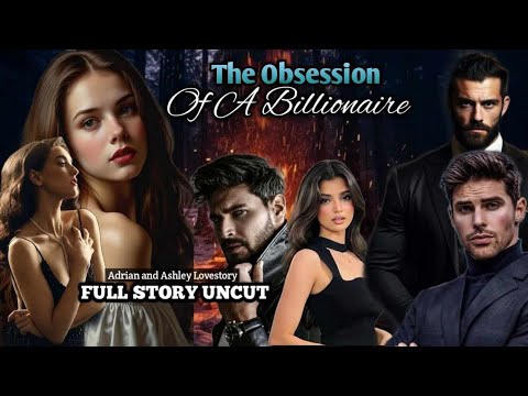 FULL STORY UNCUT / THE OBSESSION OF A BILLIONAIRE / #flamestories