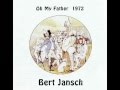 OH, MY FATHER - BERT JANSCH