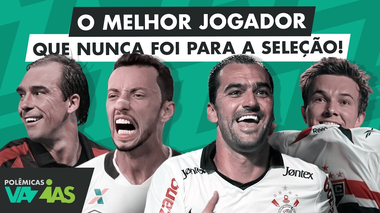 QUEM É O MELHOR JOGADOR QUE NUNCA FOI PARA A SELEÇÃO BRASILEIRA? - POLÊMICAS VAZIAS #609