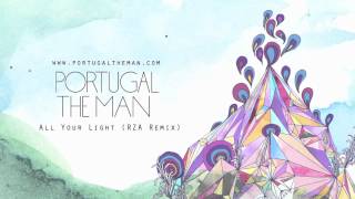Portugal. The Man - &quot;All Your Light&quot; (RZA Remix)