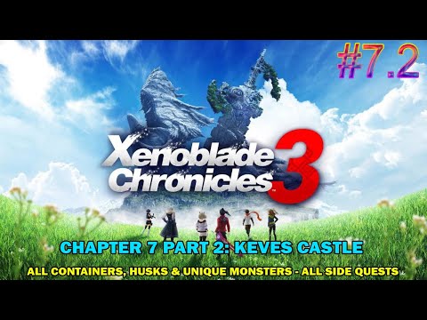Xenoblade Chronicles 3 walkthrough - Chapter 7 part 2 - All side quest, husk, container & unique