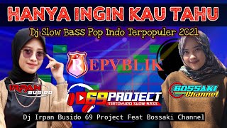 Download lagu DJ HANYA INGIN KAU TAHU | DJ IRPAN BUSIDO_69 PROJECT Ft BOSSAKI CHANNEL mp3