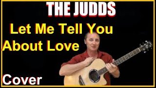 Let Me Tell You About Love Acoustic Guitar Cover - The Judds Chords &amp; Lyrics Sheet