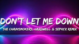 The Chainsmokers - Don&#39;t Let Me Down (Hardwell &amp; Sephyx Remix) [Lyrics]