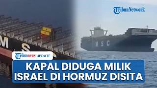 IRGC Sita Kapal Kontainer di Selat Hormuz, Klaim Pelanggaran Navigasi dan Keterkaitan dengan Israel