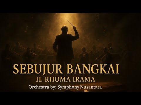 SEBUJUR BANGKAI - H. RHOMA IRAMA | Versi ORCHESTRA Megah & Penuh Makna | Symphony Nusantara