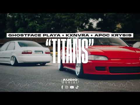 GHOSTFACE PLAYA x KXNVRA x APOC KRYSIS "Titans" 🗿 | Audio Burial