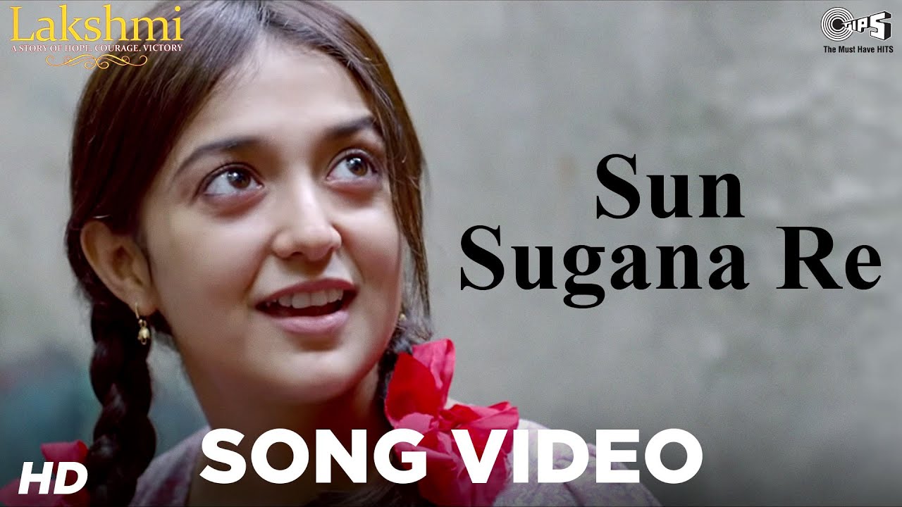 Sun Sugana Re Lyrics | Lakshmi – A Story Of Hope, Courage, Victory | Suchismita Das, Ankita Joshi | Tapas Relia