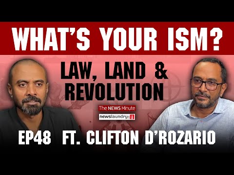 Land, Labour, and Liberation ft. Lawyer & CPIML Leader Clifton D’Rozario | What's Your Ism EP 48