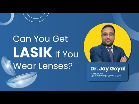 Wearing Contact Lenses? You Can Still Get LASIK! | Dr. Jay Goyal – Surya Eye Institute