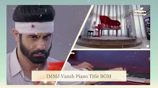 IMMJ Vansh Piano Title BGM  Ishq Mein Marajawan S2