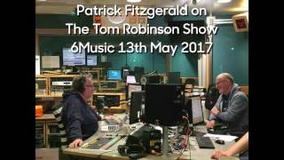 Patrick Fitzgerald on The Tom Robinson Show 13th May 2017