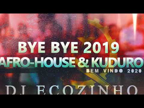 Bye Bye 2019 Afro-House & Kuduro Bem Vindo 2020 - Eco Live Mix Com Dj Ecozinho