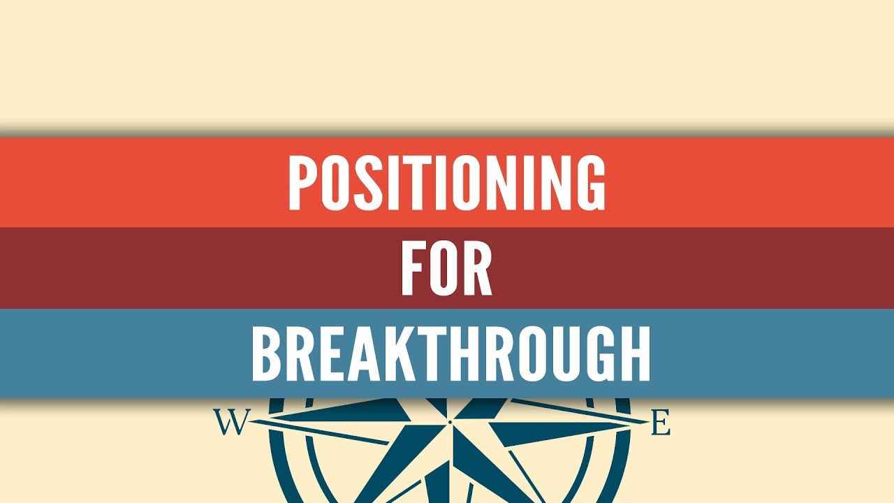 Positioning For Breakthrough | 11-17-19 | Pastor Dan Stallbaum