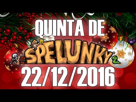 Quinta de Spelunky (22/12/2016) - Edição natalina