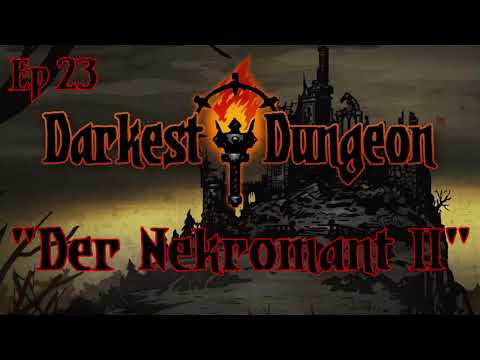 "Der Nekromant II" | Episode 23 | Darkest Dungeon