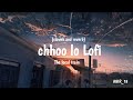 chhoo lo lofi (sloweb reverb) | #thelocaltrain  | #rap #aalaskapedh