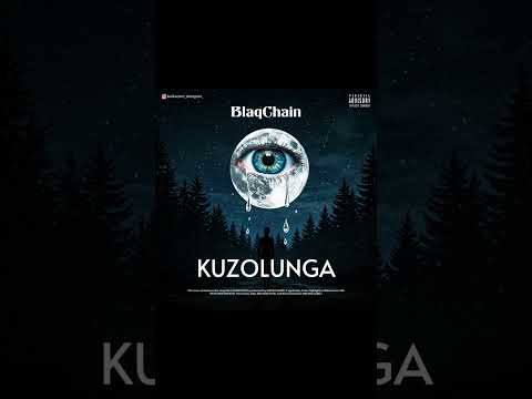 KUZOLUNGA BlaqChain ft Arab ft Ndabezitha & Zeblon