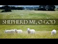 SHEPHERD ME, O GOD | Marty Haugen