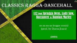112 feat Spragga Benz,Lady Saw,Buccaneer &amp; Damian Marley - na na na na (2003)