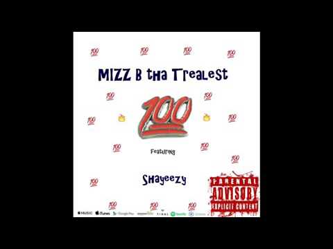 Mizz B tha Trealest - 💯 Feat. Shayeezy
