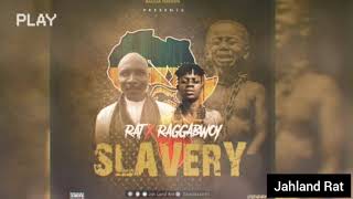 RAT ft RAGGABWOY SLAVERY(Audio) RAT ft RAGGABWOY SLAVERY(Audio)