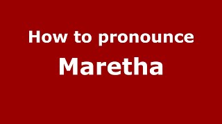 How to pronounce Maretha