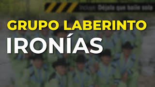 Grupo Laberinto - Ironías (Audio Oficial)
