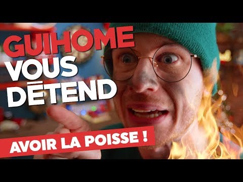 GUIHOME VOUS DÉTEND - AVOIR LA POISSE !