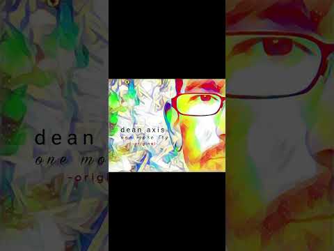 Dean Axis - One more try - Original