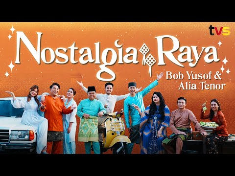 Nostalgia Raya TVS (feat. Alia Tenor & Bob Yusof) | (Official Music Video)