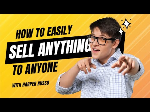 How to sell anything to anyone, anytime - PROVEN METHOD