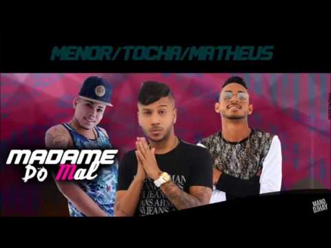 MC MATHEUS, E MC TOCHA MC MENOR - MADAME DO MAL - MÚSICA NOVA 2016