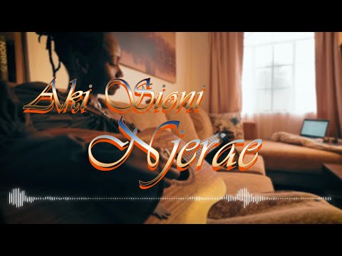 Njerae - Aki Sioni (Lyrics)