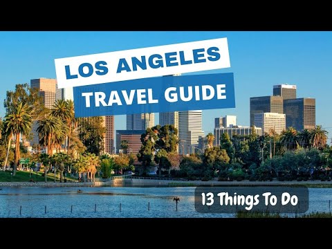 Best 13 Things to do in Los Angeles - LA Travel Guide