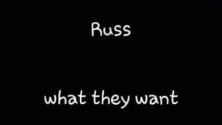 Russ - what they want (lyrics)