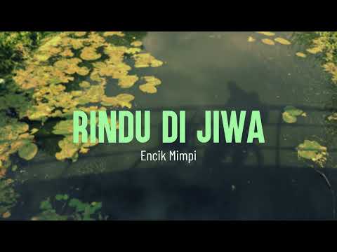 Rindu Di Jiwa - Encik Mimpi (Lirik Video)