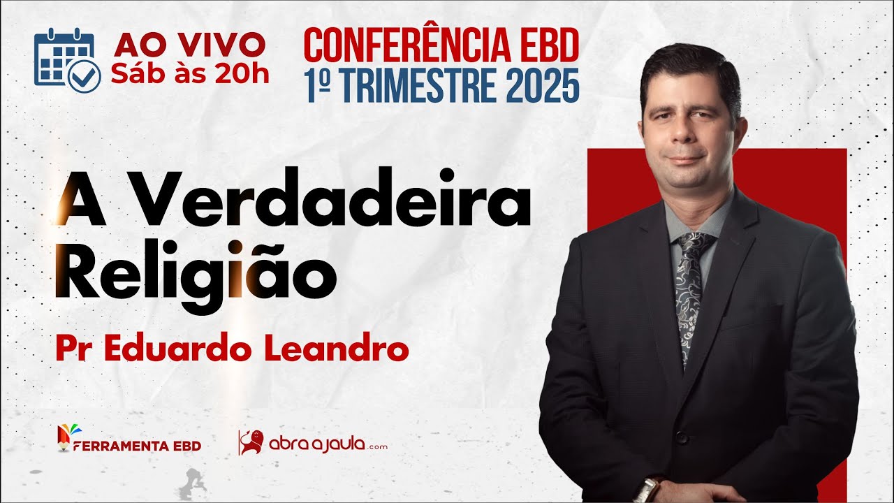 A Verdadeira Religião | Pr Eduardo Leandro (comentarista da lição)  -  Confer EBD 1º trim 2025