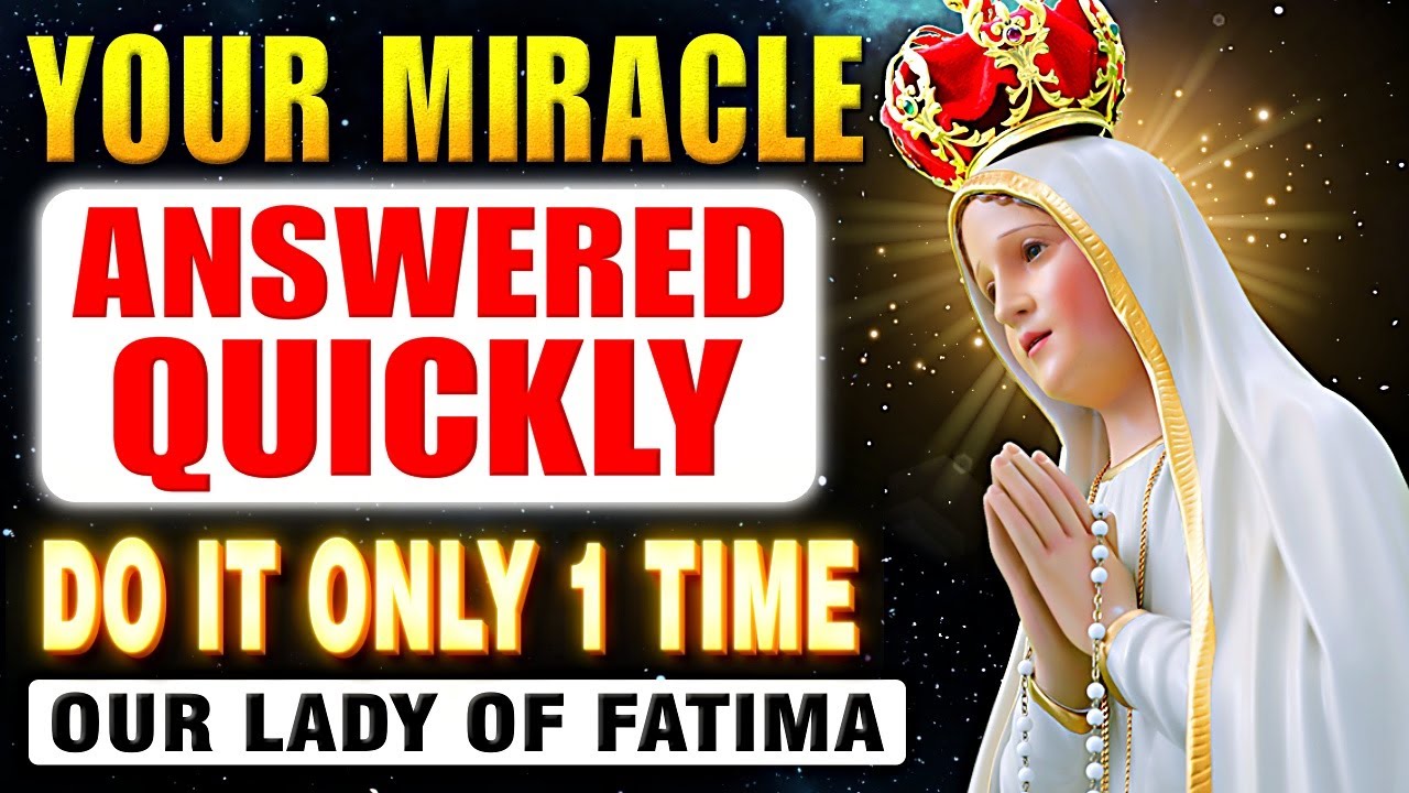 🛑PRAYER TO OUR LADY OF FATIMA - WHOEVER HEARD HAD HIS MIRACLE ANSWERED QUICKLY!🙏