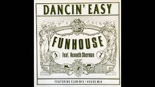 Dancin' Easy (1988) (Club Mix) Funhouse featuring Kenneth Sherman