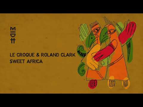 Le Croque & Roland Clark - Sweet Africa (MIDH 029)