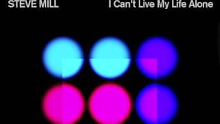 Steve Mill - I Can't Live My Life Alone (Original mix)