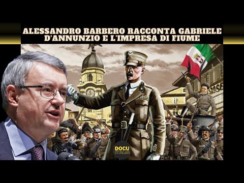 ALESSANDRO BARBERO RACCONTA GABRIELE D'ANNUNZIO E L'IMPRESA DI FIUME - PODCAST